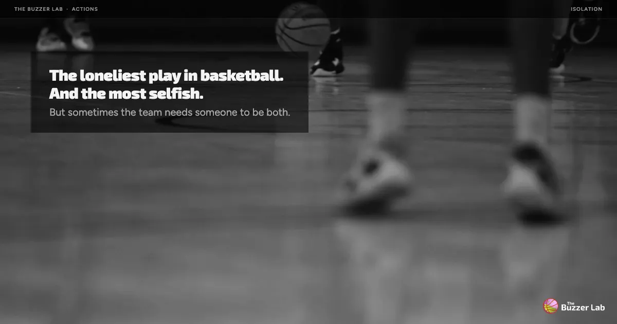 Isolation: the loneliest play in basketball, and the hardest to defend.